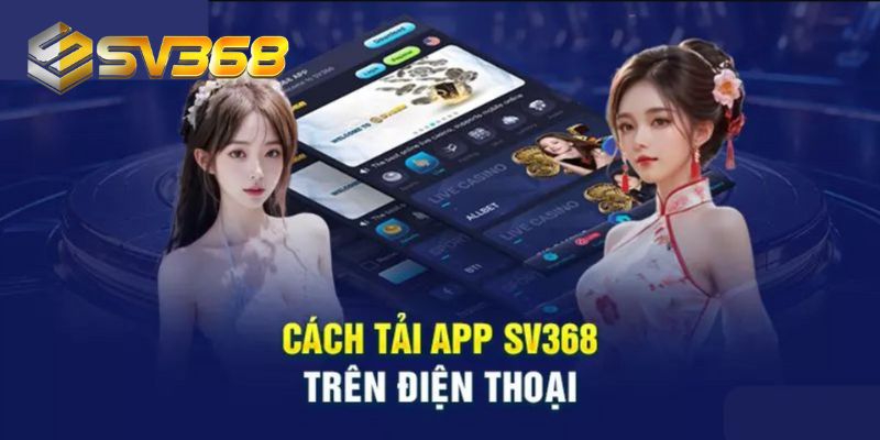 Quyền lợi mang lại khi người chơi tải app SV368